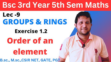 Bsc 3rd year groups and rings | Groups and subgroups ex 1.2 | Group and rings ch 1