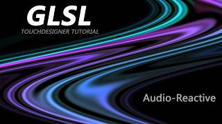 Making Audio Reactive GLSL Shaders in TouchDesigner