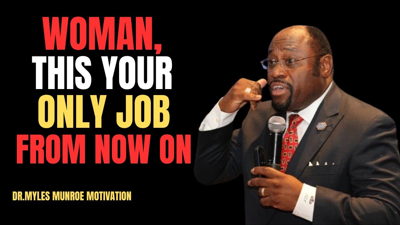 Woman, This is The Work You are Called to Do On Earth! | Inspired By Dr. Myles Munroe