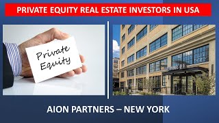 Focus on USA Private Equity / Real Estate Investor Groups: AION Partners, New York.