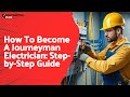 Become a Journeyman Electrician: Step-by-Step Guide