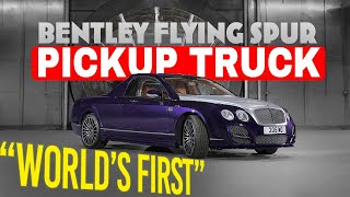 We Chopped Up a Bentley Flying Spur To Create A One of One Pickup Truck