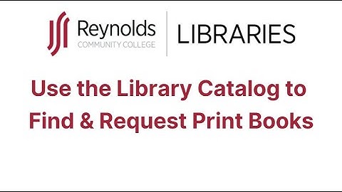 Use the Library Catalog to Find & Request Print Books (Long version)
