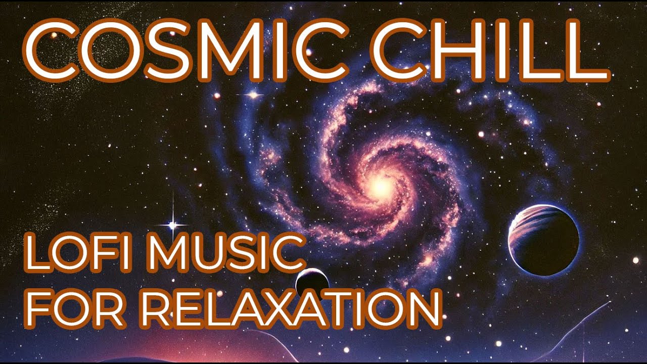 Cosmic Chill – Relaxing LoFi Beats for Unwinding & Dreaming 🌌" - YouTube