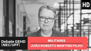Debate do Grupo de Estudos História da Ditadura | João Roberto Martins Filho - Militares