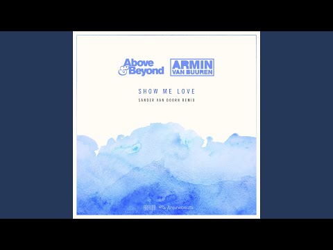 Above & Beyond, Armin van Buuren & Sander van Doorn - Show Me Love (Sander van Doorn Remix)