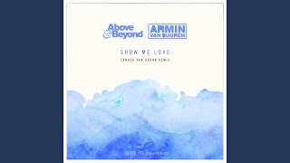 Show Me Love (Sander van Doorn Remix) - Above & Beyond, Armin van Buuren & Sander van Doorn