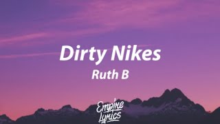 Ruth B - Dirty Nikes [Lyrics]