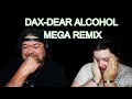 Dax - "Dear Alcohol" (MEGA REMIX) (HOOLIGAN REACTION)