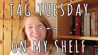 Tag Tuesday | On My Shelf