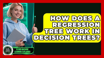 How Does A Regression Tree Work In Decision Trees? - AI and Machine Learning Explained