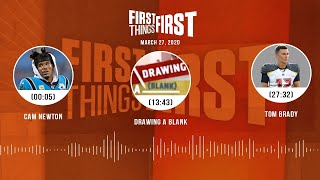 Cam Newton, Drawing A Blank, Tom Brady (3.27.20) | FIRST THINGS FIRST Audio Podcast