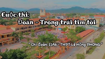 Bài dự thi: Đoàn - Trong trái tim Tôi | Chi đoàn 11A6 THPT Lê Hồng Phong, Thị xã Ba Đồn.