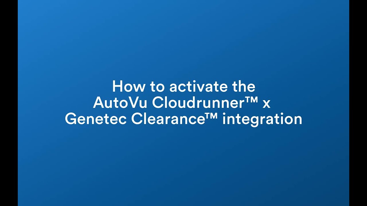 How to Activate the AutoVu Cloudrunner x Genetec Clearance Integration