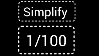 How to Write/Simply the Fraction 1/100 in Lowest Terms/Simplest Form/Reduced Form