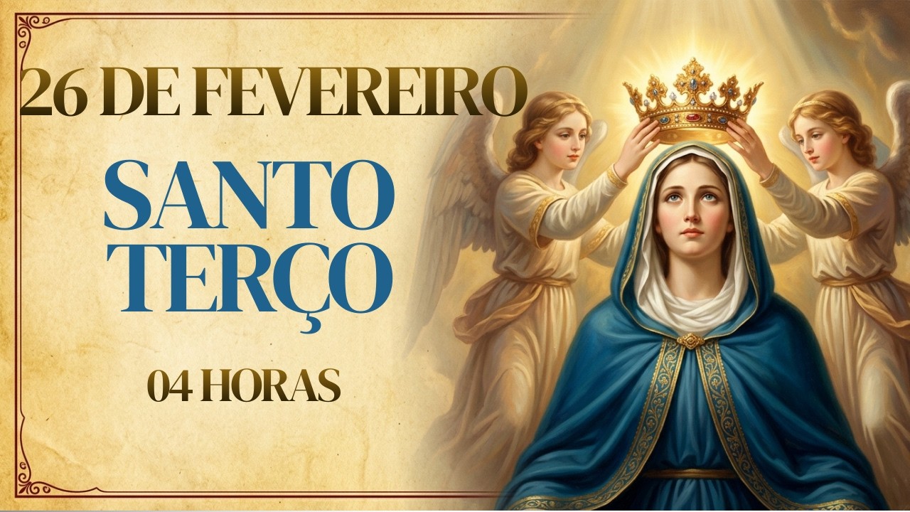 SANTO TERÇO | Quinta-feira, [2/26/2026 ]– Mistérios Luminosos| A LUZ QUE DISSIPA AS TREVAS| 04 HORAS