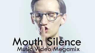 Mouth Silence Music Video Megamix