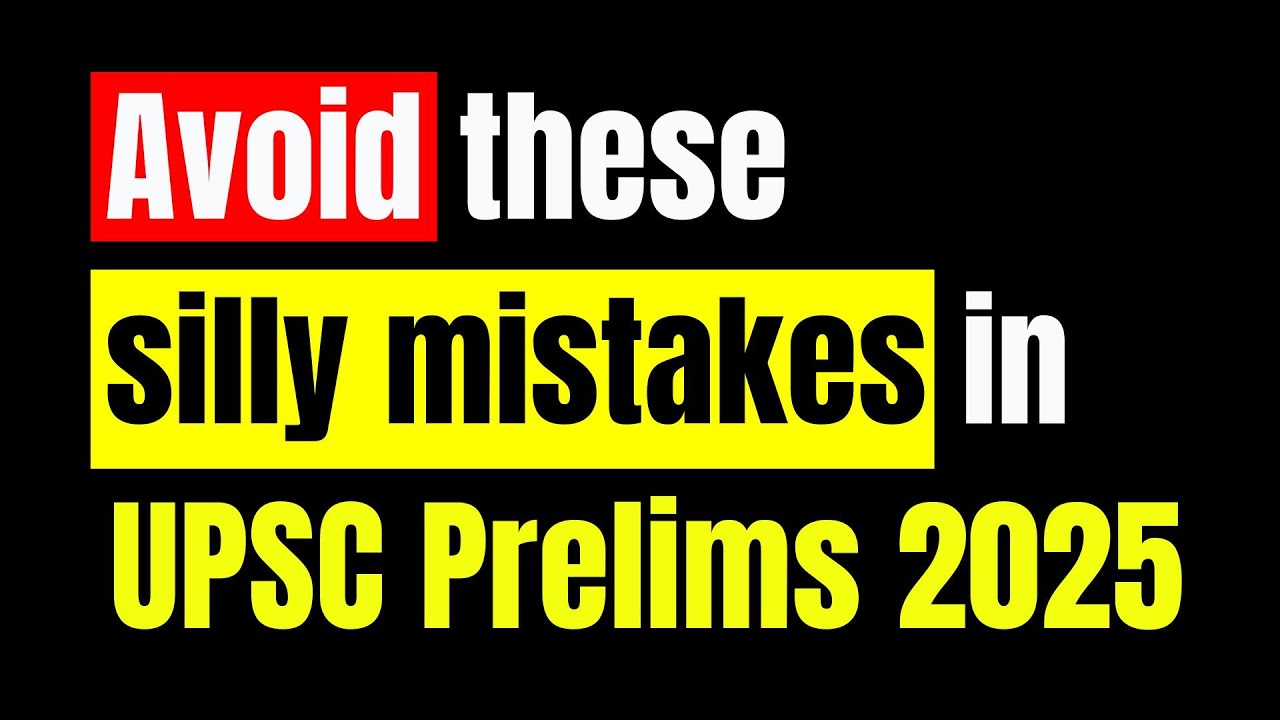 7 Mistakes to AVOID in UPSC Prelims 2025 - YouTube