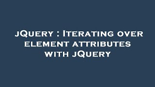 jQuery : Iterating over element attributes with jQuery