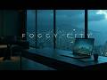 Deep Work Music | Cozy Night Music & Rainy Night Music for Coding in a Foggy City Ambiance