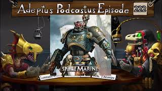 Adeptus Podcastus - A Warhammer 40,000 Podcast - Episode 222 Ft. Loremaster Of Sotek