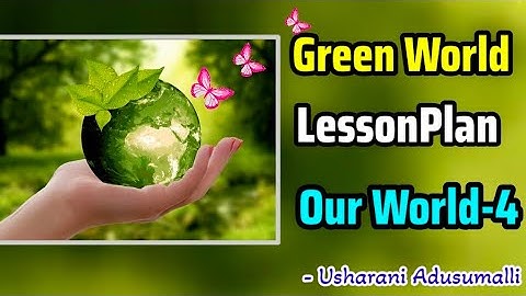 Green World ,OurWorld -4 ,Lesson Plan ,4th Class /EVS /AP New Syllabus /SCERT Model /UnitPlan /DSC