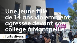 Une Jeune Fille De 14 Ans Violemment Agressée Devant Son Collège À Montpellier