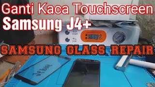 Cara Ganti Kaca Touchscreen  Lcd Samsung J4  J6  | Repair Glass Samsung