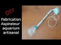 DIY #TUTO  Fabrication aspirateur aquarium artisanal