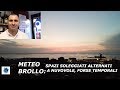 METEO BROLLO: SPAZI SOLEGGIATI ALTERNATI A NUVOLE, FORSE TEMPORALI