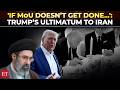 'If MoU doesn’t get done in 60 days...': Threatens to resume bombing if Iran doesn't comply