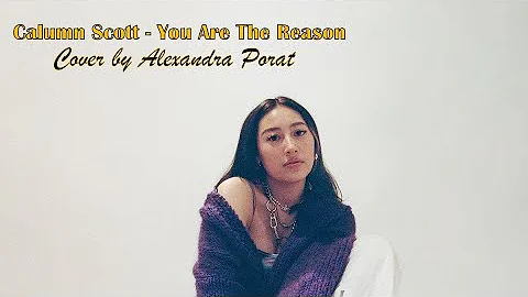 Calumn Scott  - You Are The Reason Lirik (Cover by Alexandra Porat)