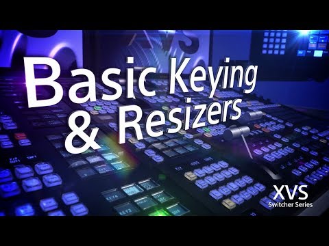 XVS Series Training Video (Basic Keying, Resizers and CG Border)