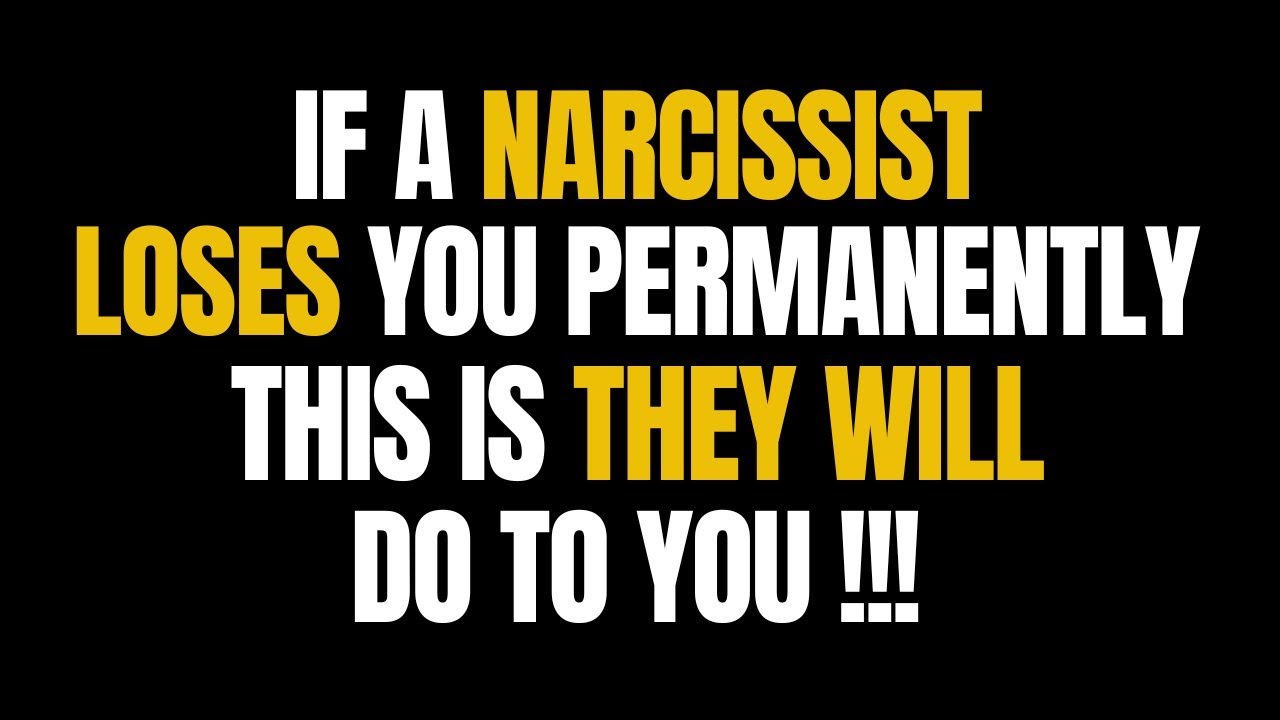 If a Narcissist Loses You Permanently, This Is They Will Do To You |NPD ...