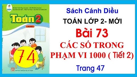 Toán lớp 2| sách Cánh Diều| Bài 73 Các số trong phạm vi 1000 | Tiết_2 Đếm theo chục|Trang 47| #74