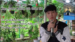 Em Là Kẻ Đáng Thương | Album Tổng Hợp Nhạc Ballad Cover Của Quân TM