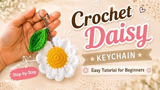 Easy Daisy Keychain Crochet Tutorial🌼✨ | Beginner-Friendly | Flower Keychain #crochet #tutorial