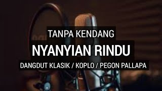 NYANYIAN RINDU TANPA KENDANG || FULL VERSION - SK MUSIC