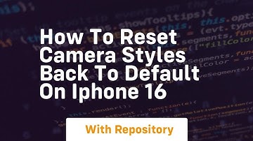 How to reset camera styles back to default on iphone 16