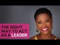 The Right Way to Act as a Leader - Gloria Mayfield Banks