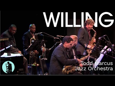 Todd Marcus Jazz Orchestra - Willing