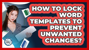How To Lock Word Templates To Prevent Unwanted Changes? - Docs and Sheets Pro