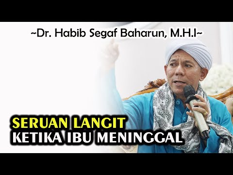 Seruan Langit Ketika Ibu Meninggal | Dr. Habib Segaf Baharun, M.H.I #habibsegaf #ibu #bakti #durhaka