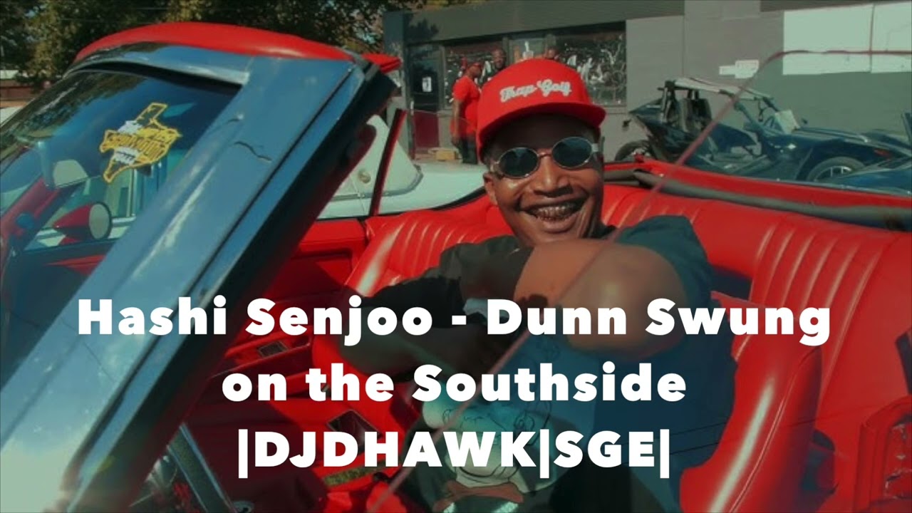 Hashi Senjoo - Dunn Swung on the Southside (Mashup) | DJDHAWK