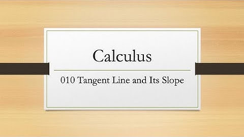 Calculus 010 Tangent Line and Its Slope