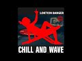 Loktion banger  chill and wave
