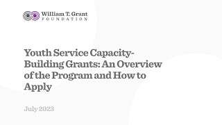 Youth Service Capacity-Building Grants: An Overview of the Program and How to Apply