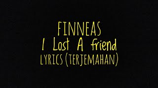FINNEAS - I Lost A friend - Lyrics (Terjemahan)