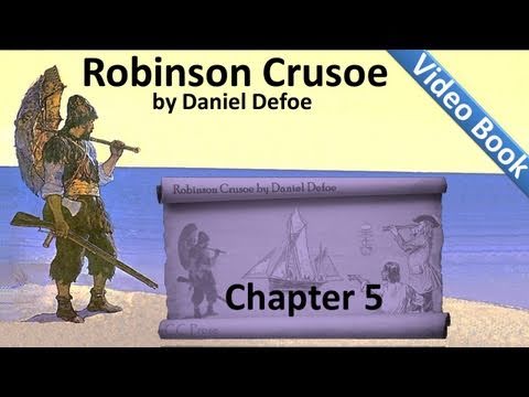 Chapter 05 - The Life and Adventures of Robinson Crusoe by Daniel Defoe