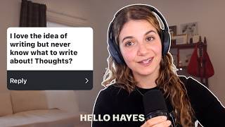 "Will I Ever Be Seen as a Writer?" | Creative Process Q&A | Hello Hayes | Full Episode